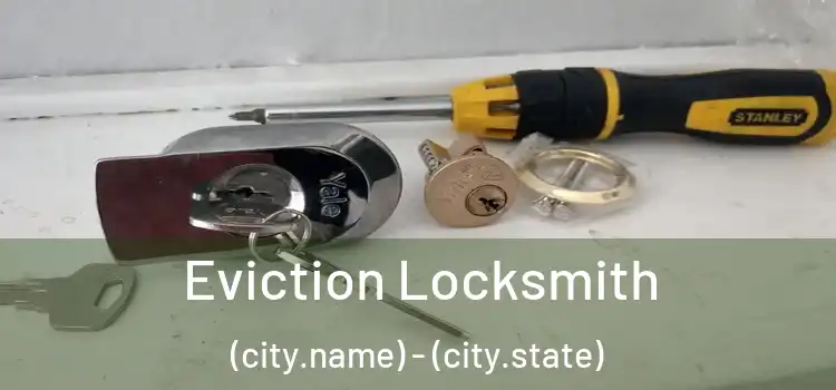  Eviction Locksmith (city.name) - (city.state)